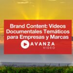 Brand Content Videos Documentales Temáticos para Empresas y Marcas