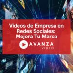 Vídeos de Empresa en Redes Sociales Mejora Tu Marca