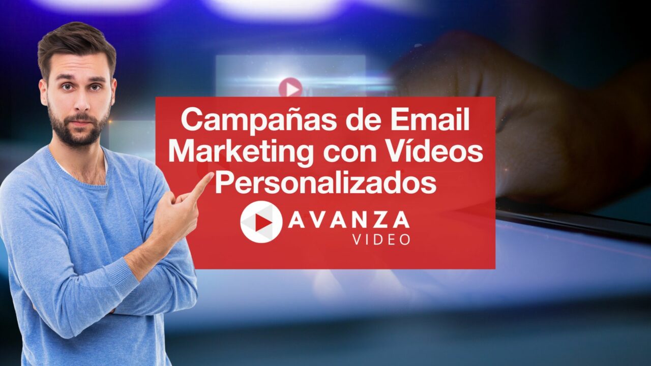 Campañas de Email Marketing con Vídeos Personalizados