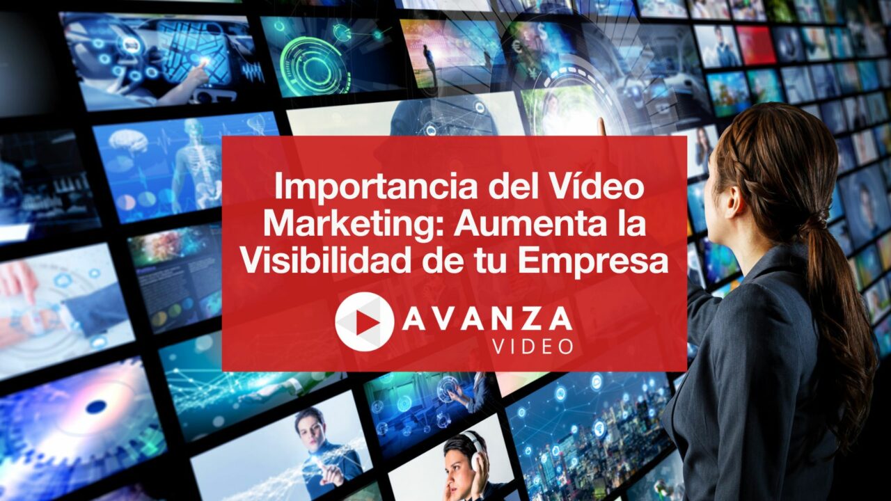 Vídeo Marketing Aumenta la Visibilidad de tu Empresa