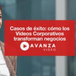 Casos de éxito cómo los vídeos corporativos transforman negocios