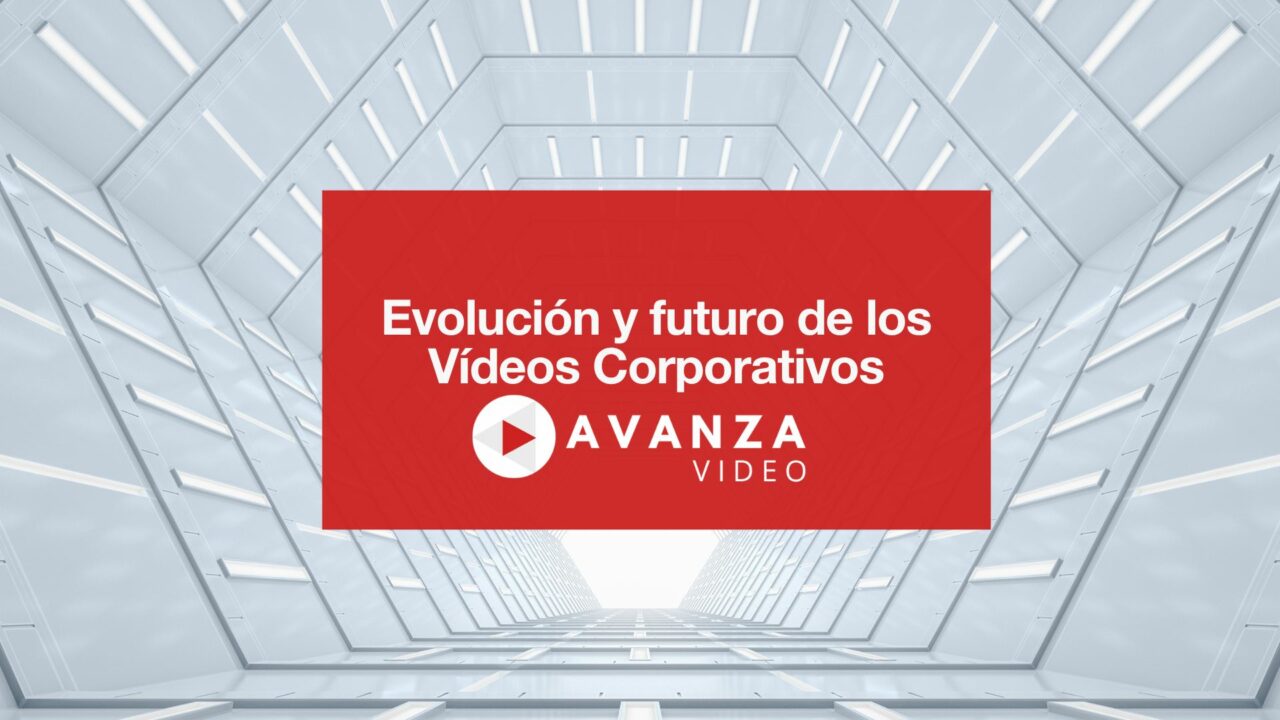 Evolución y futuro de los Vídeos Corporativos