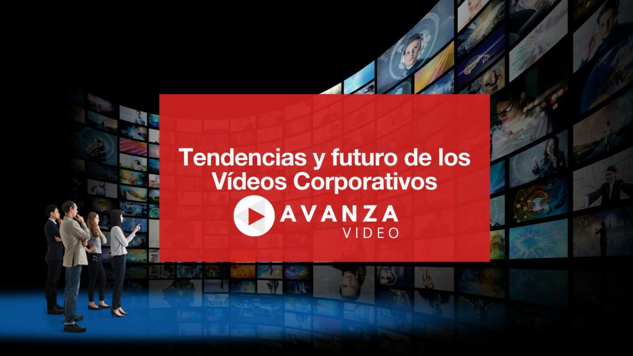 Tendencias de los Vídeos Corporativos