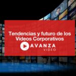 Tendencias de los Vídeos Corporativos