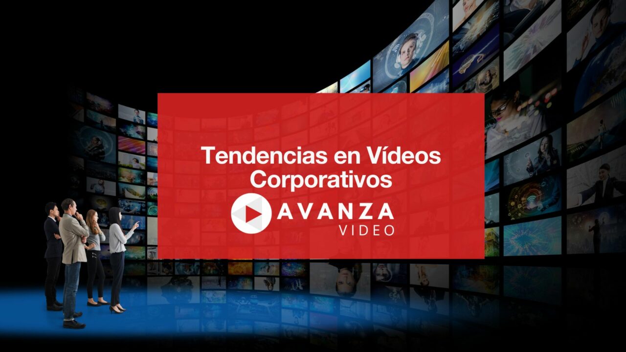 Tendencias en Vídeos Corporativos