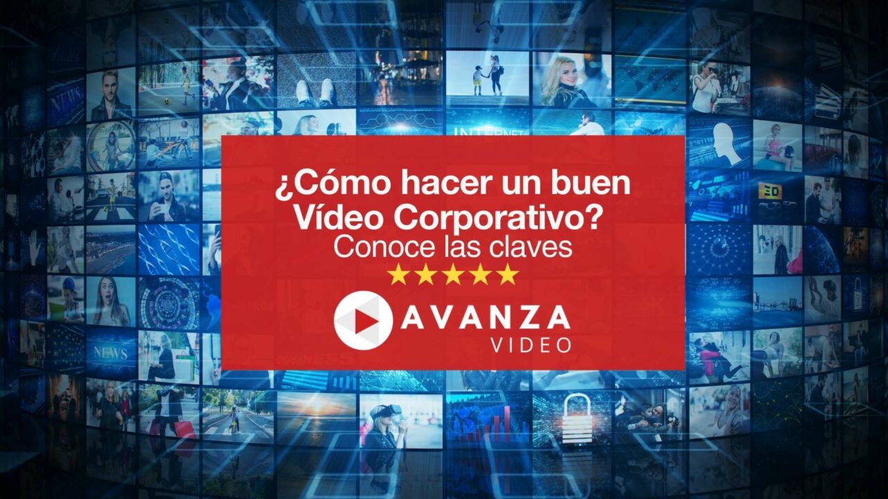 Cómo hacer un buen vídeo corporativo