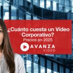 ¿Cuánto cuesta un Vídeo Corporativo Precios en 2025